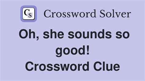 sounds good to me crossword clue